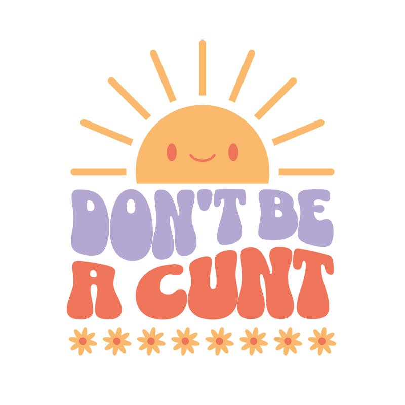 Don't Be a C*NT Holographic Sticker