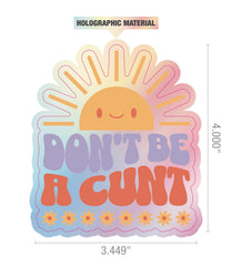 Don't Be a C*NT Holographic Sticker